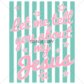 Let me tell you about my Jesus: STARS & STRIPES