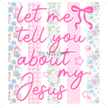 let me tell you about my Jesus: FLORAL & BOW