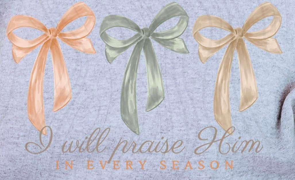 I Will Praise Him In Every Season