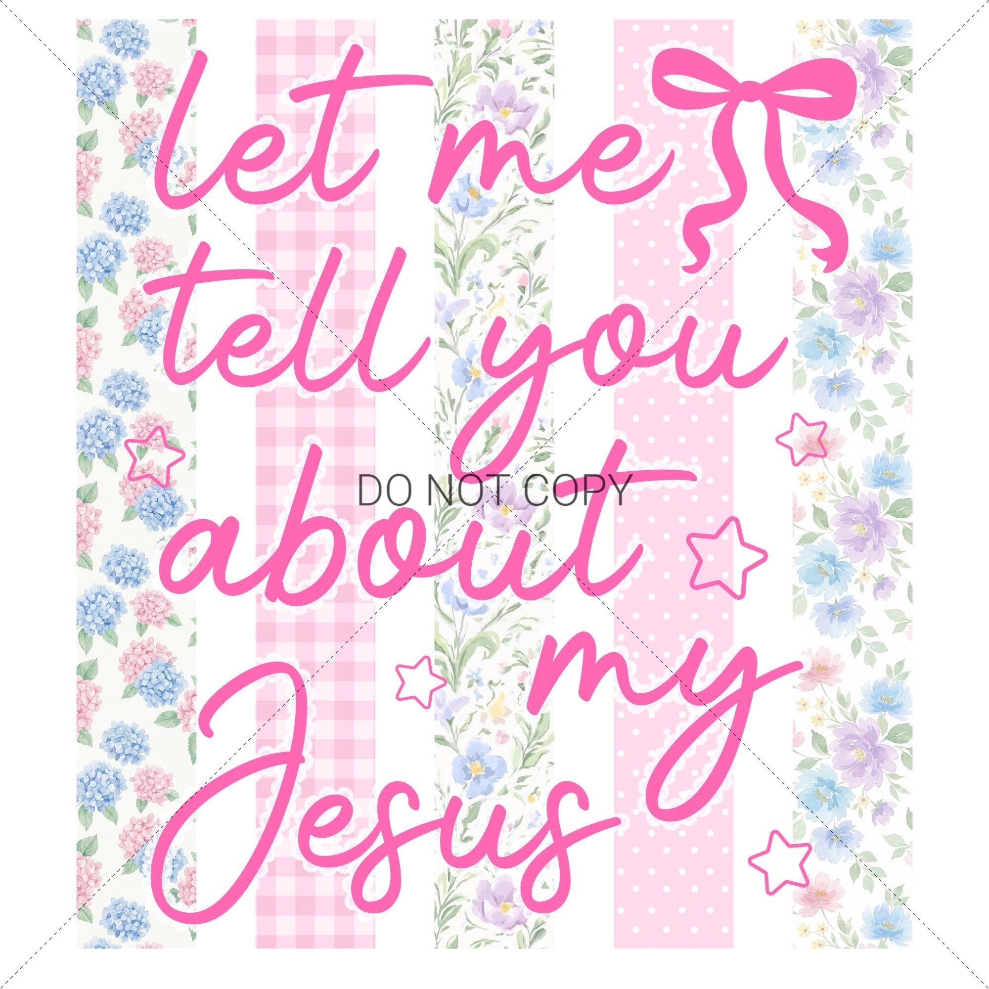 Let Me Tell You About My Jesus: Floral