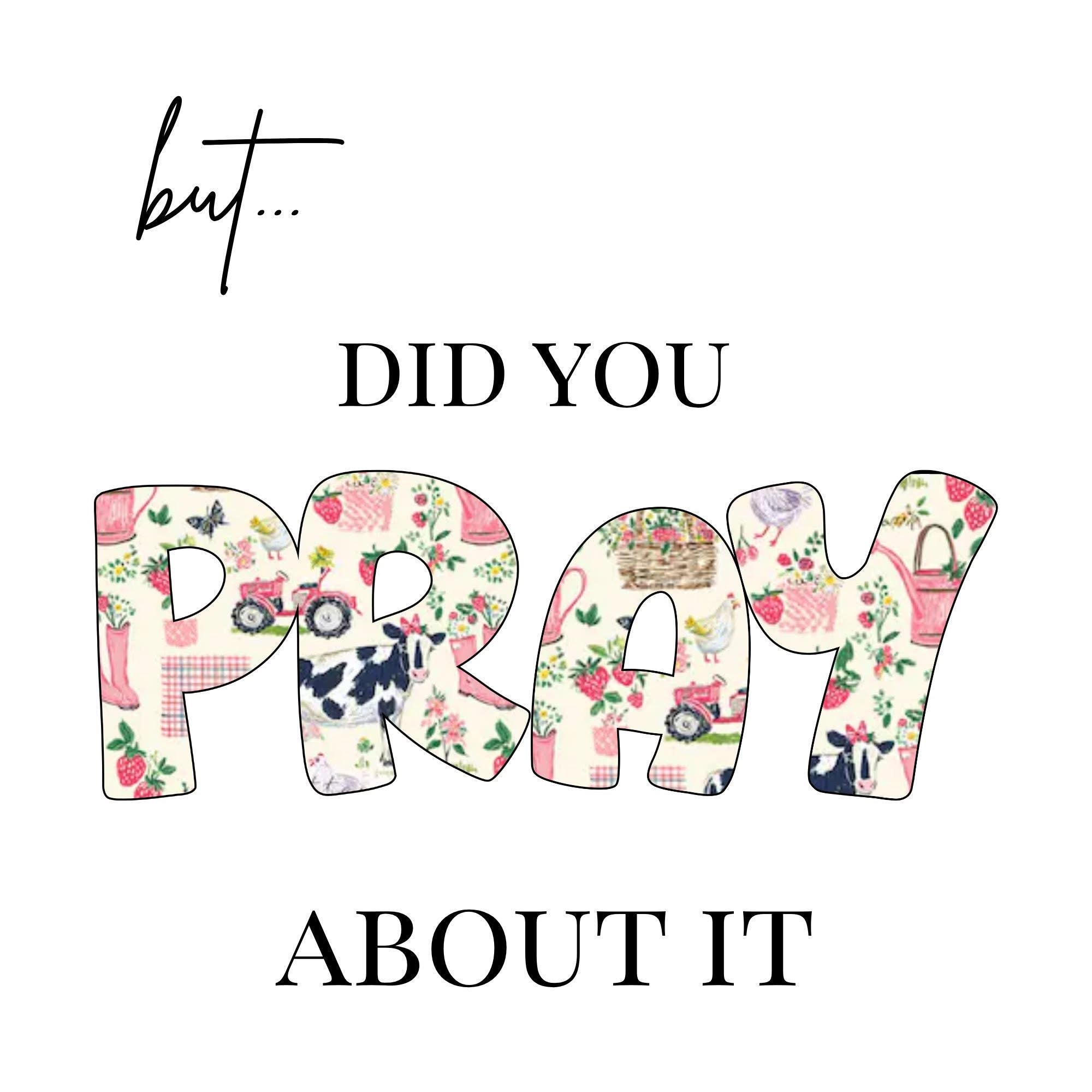 But… Did You Pray About It: Farm