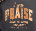 I Will Praise Him In Every Season Psalm 146:2