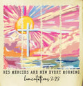 His Mercies Are New Every Morning Lamentations 3:23