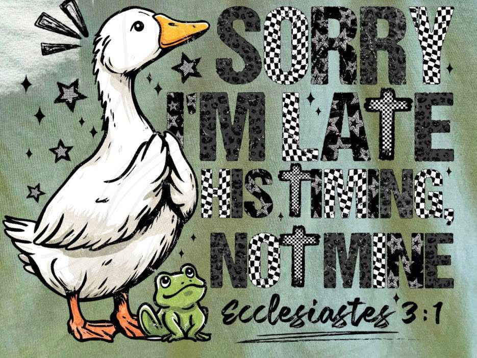 Sorry I’m Late His Timing Not Mine