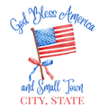 God Bless America and Small Town (CITY, STATE): AMERICAN FLAG