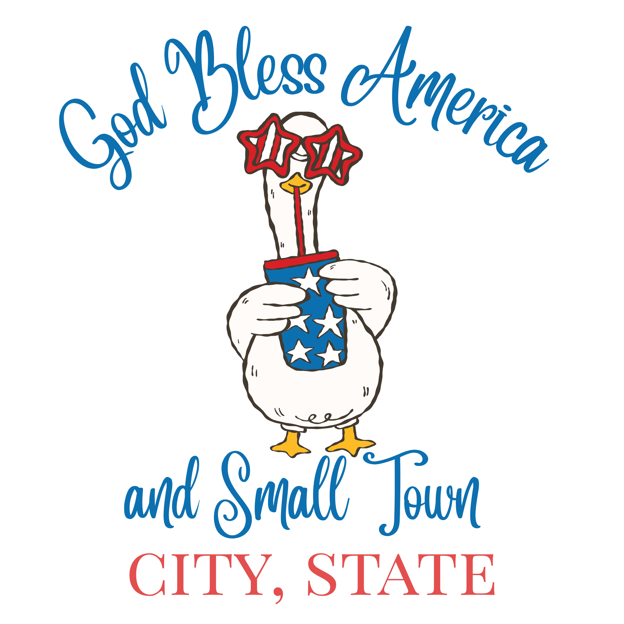 God Bless America and Small Town (CITY, STATE): GOOSE