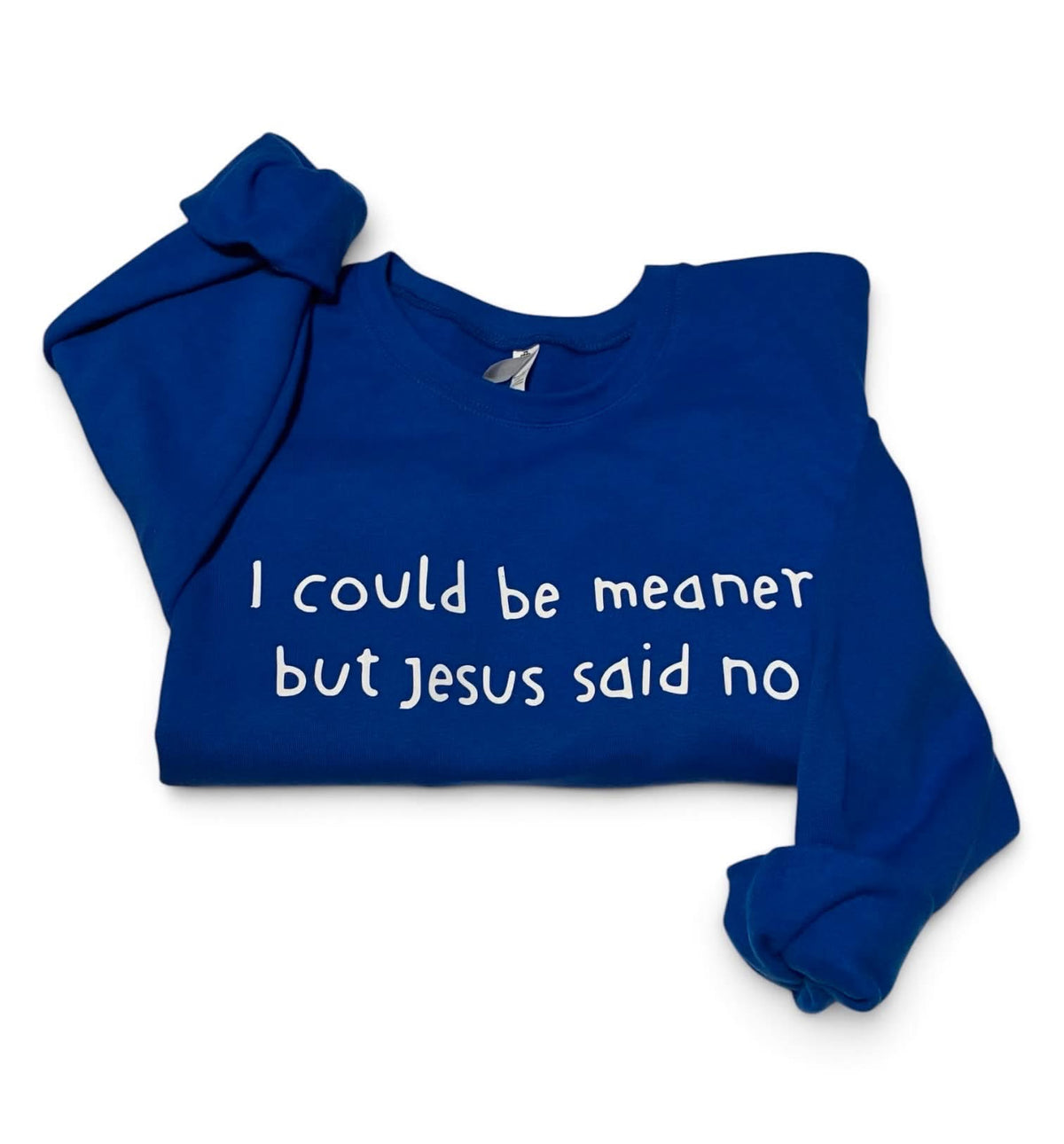 I Could Be Meaner But Jesus Said No