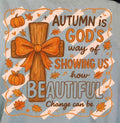 Autumn Is God’s Way Of Showing Us How Beautiful Change Can Be