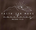 FAITH CAN MOVE mountains: WHITE FONT