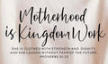 Motherhood is Kingdom Work: BLACK FONT