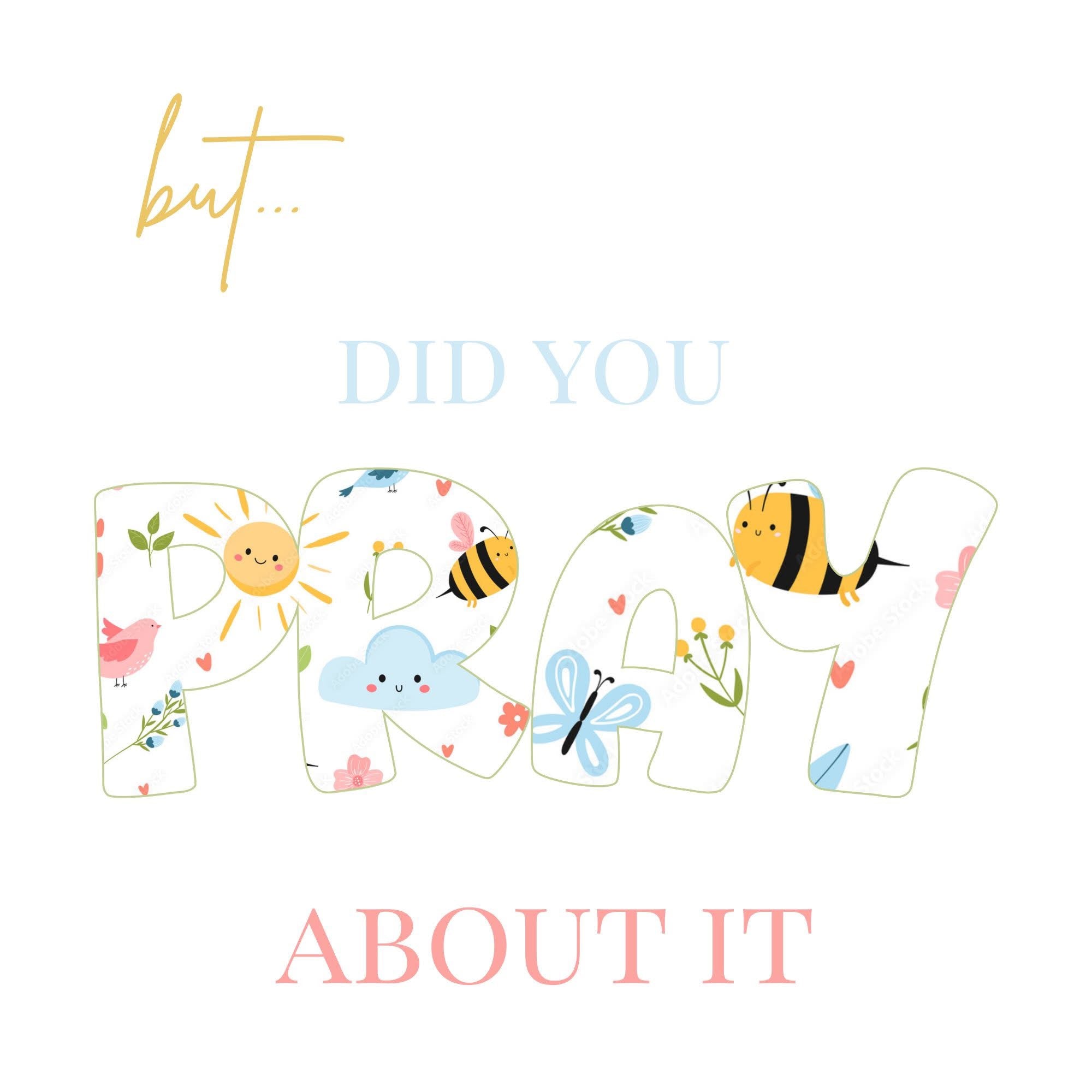 but... DID YOU PRAY ABOUT IT: SPRING