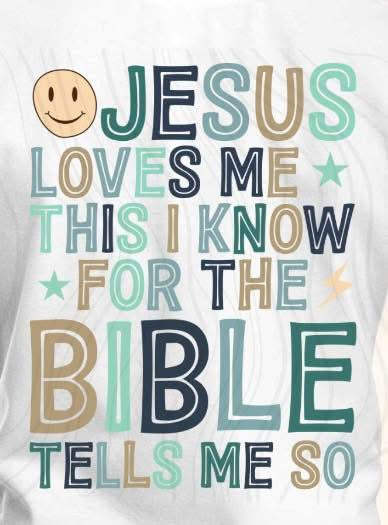 JESUS LOVES ME THIS I KNOW FOR THE BIBLE TELLS ME SO