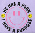 HE HAS A PLAN I HAVE A PURPOSE
