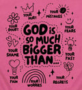 GOD IS SO MUCH BIGGER...