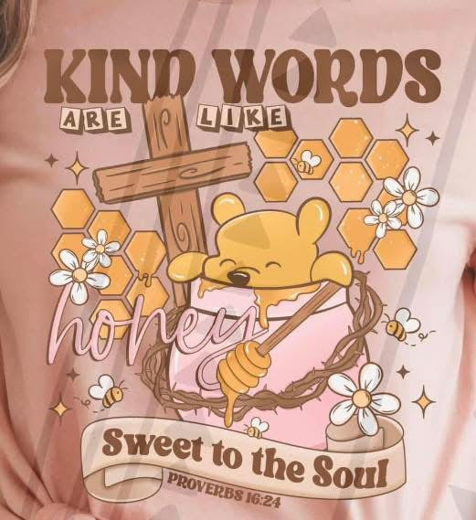 KIND WORDS ARE LIKE honey SWEET TO THE SOUL PROVERBS 16:24