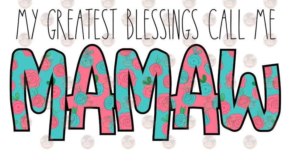 MY GREATEST BLESSINGS CALL ME MAMAW: FLORAL