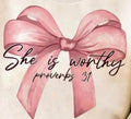 She is worthy: Proverbs 31