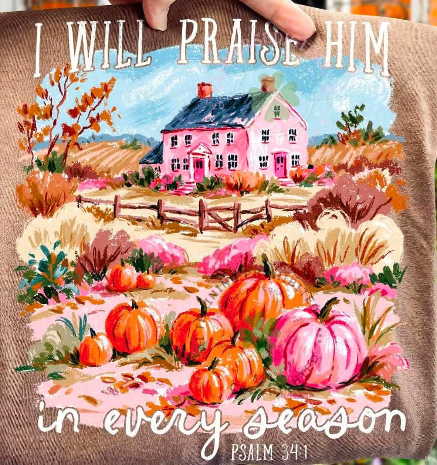 I Will Praise Him In Every Season: White Font